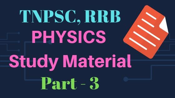 Physics study Material Part 3 for TNPSC, RRB Exams