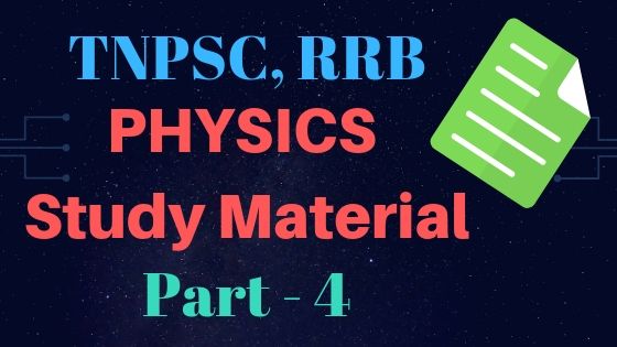Physics Study Material Part 4 for All TNPSC, RRB Exams