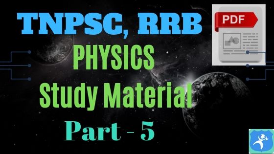 Physics Study Material Part 5 for TNPSC, RRB Exams