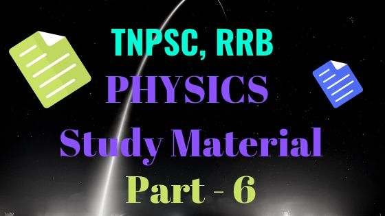 Physics Study Material Part 6 for TNPSC, RRB Exams